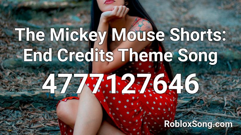 The Mickey Mouse Shorts: End Credits Theme Song Roblox ID