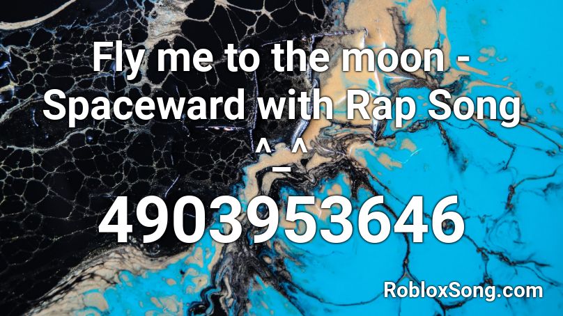 Fly me to the moon - Spaceward with Rap Song ^_^ Roblox ID