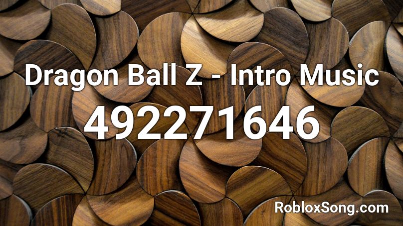 Dragon Ball Z - Intro Music Roblox ID