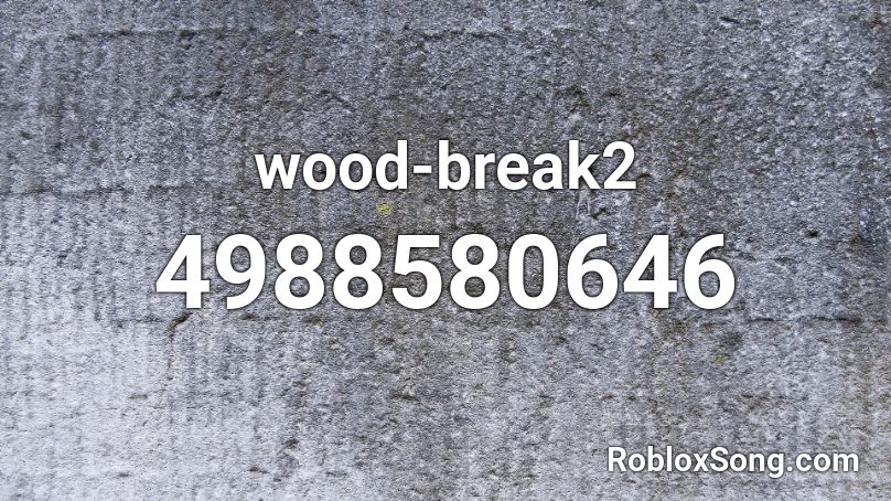 wood-break2 Roblox ID