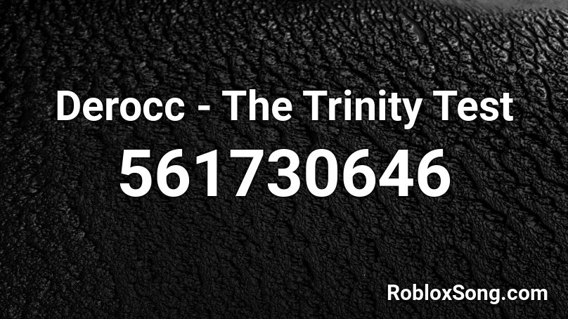 Derocc - The Trinity Test Roblox ID