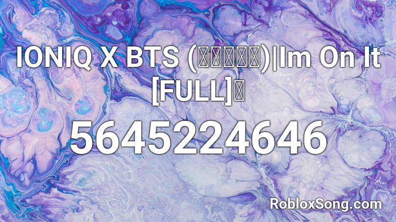 IONIQ X BTS (방탄소년단) | Im On It [FULL] 🌸 Roblox ID