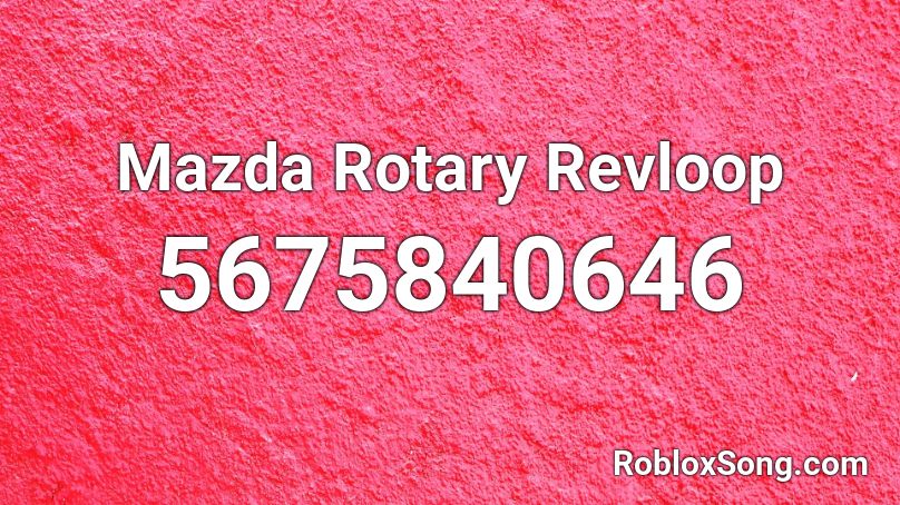 Mazda Rotary Revloop Roblox ID
