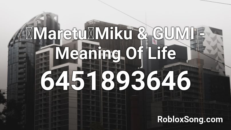 Maretu Miku Gumi Meaning Of Life Roblox Id Roblox Music Codes - rap meaning in roblox