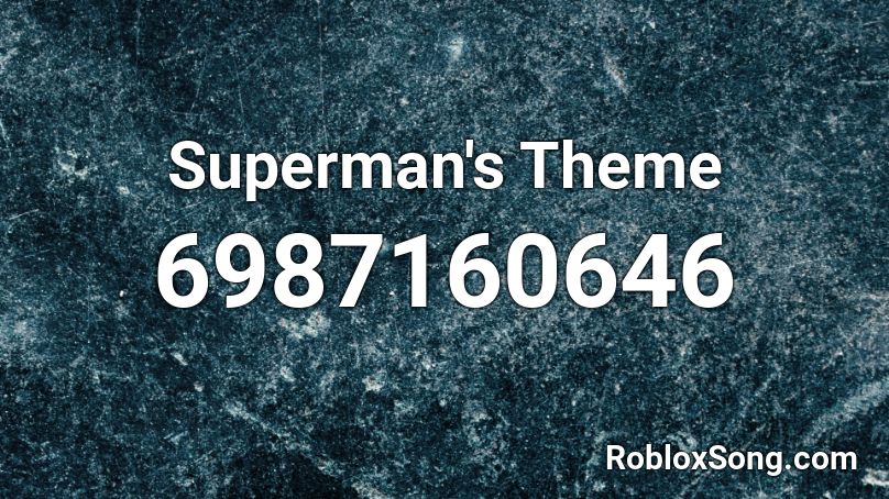 Superman S Theme Roblox Id Roblox Music Codes