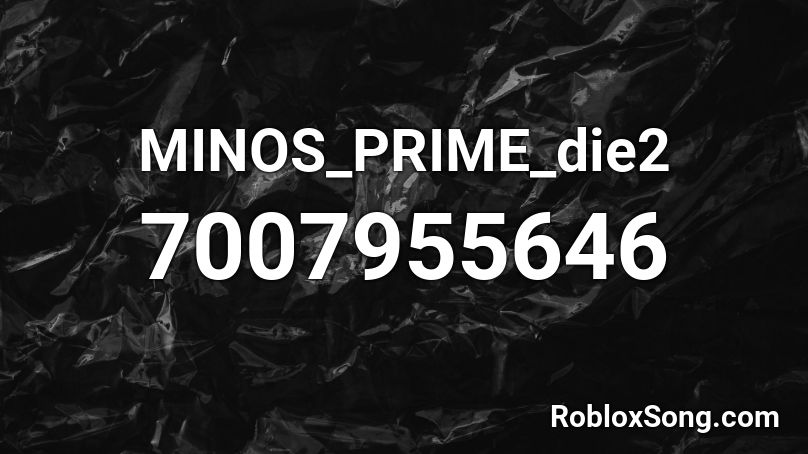 MINOS_PRIME_die2 Roblox ID