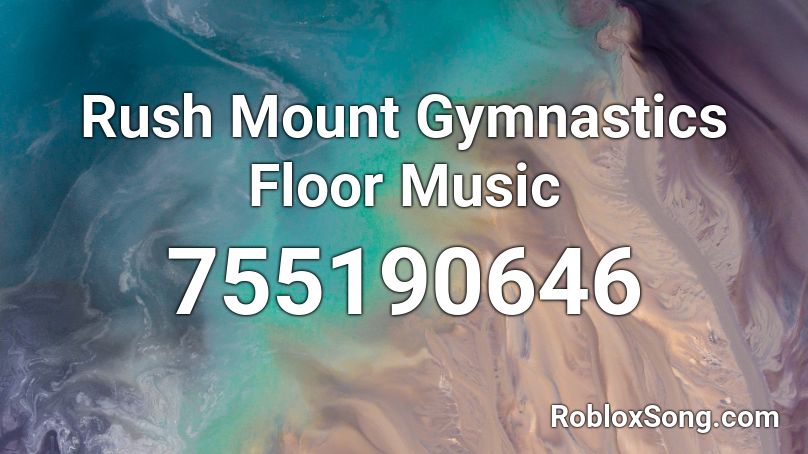 Rush Mount Gymnastics Floor Music Roblox ID