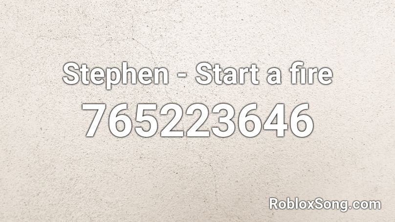 Stephen - Start a fire Roblox ID