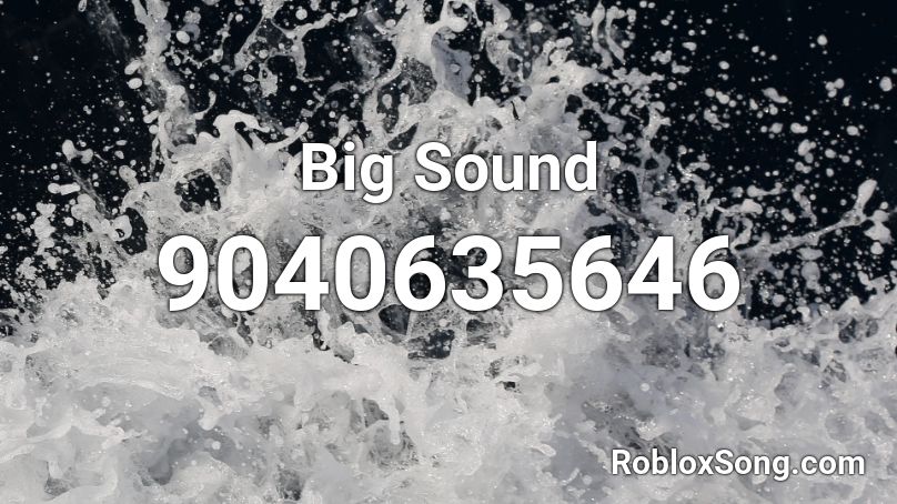 Big Sound Roblox ID