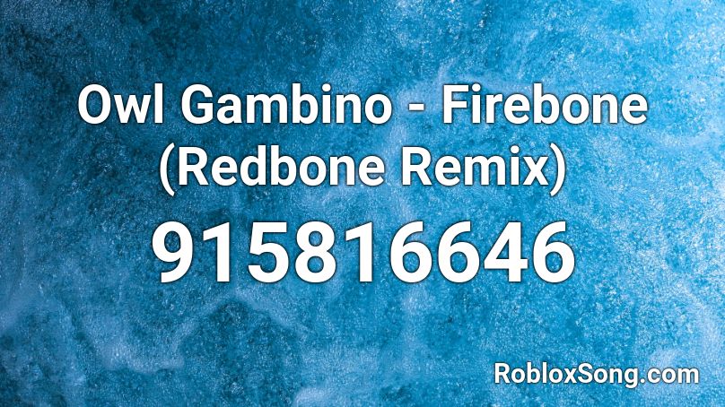 Owl Gambino - Firebone (Redbone Remix) Roblox ID