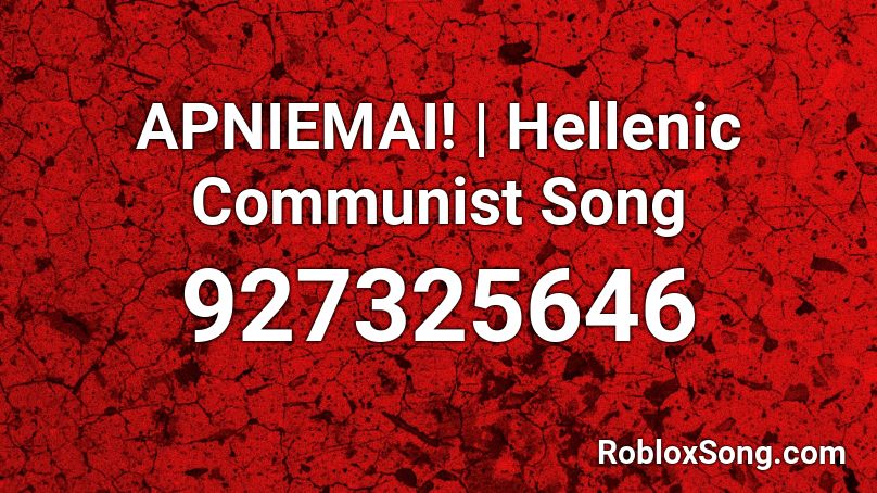 Arniemai Hellenic Communist Song Roblox Id Roblox Music Codes - roblox communism music