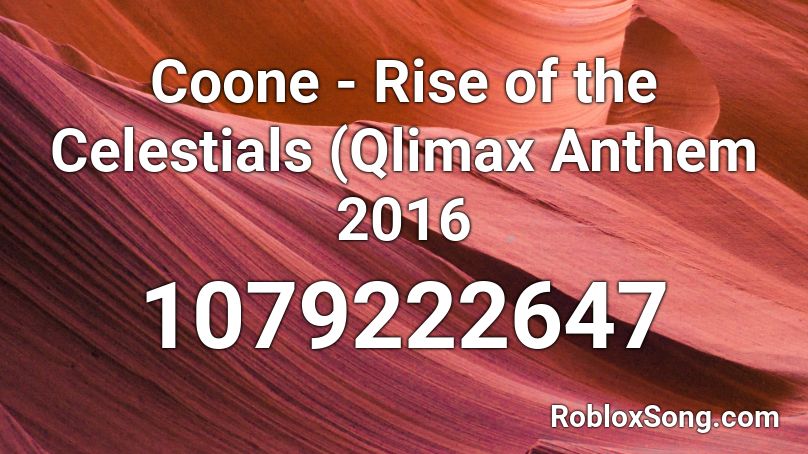 Coone - Rise of the Celestials (Qlimax Anthem 2016 Roblox ID