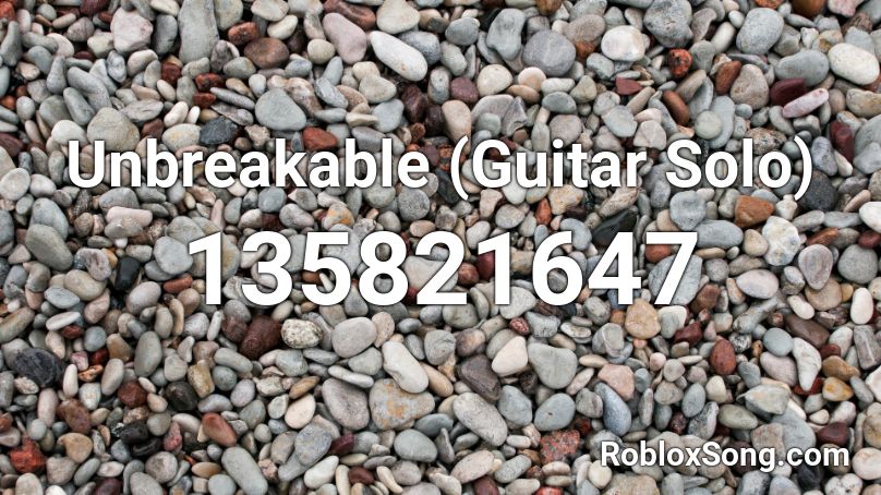 Unbreakable (Guitar Solo) Roblox ID