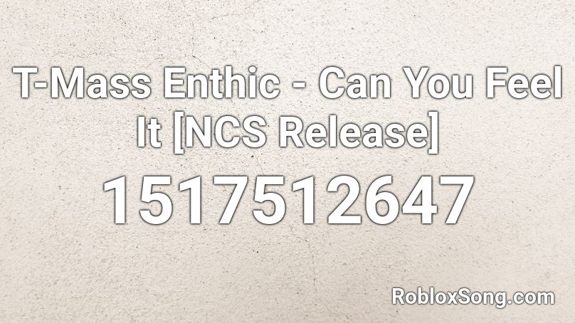 T-Mass  Enthic - Can You Feel It [NCS Release] Roblox ID