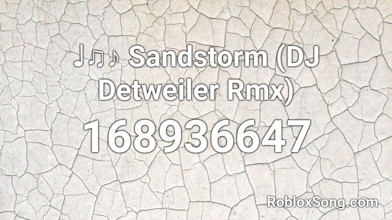 ♩♫♪ Sandstorm (DJ Detweiler Rmx) Roblox ID