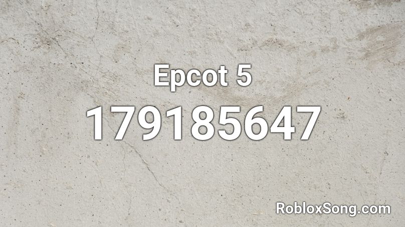 Epcot 5 Roblox ID