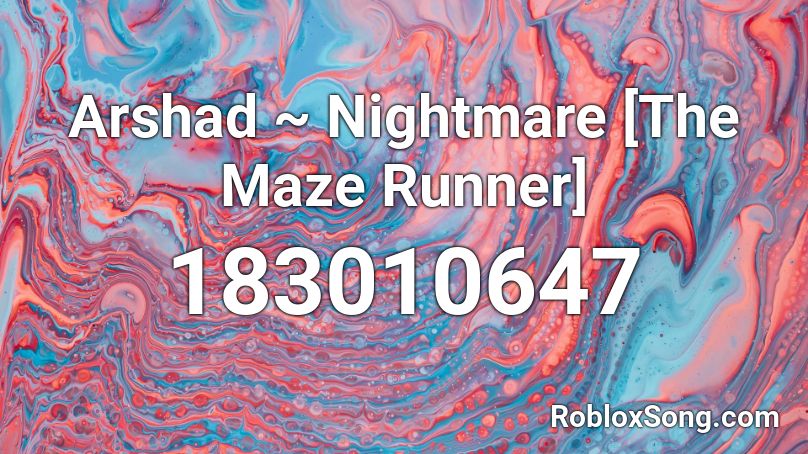 Arshad Nightmare The Maze Runner Roblox Id Roblox Music Codes - paris blohm roblox song id