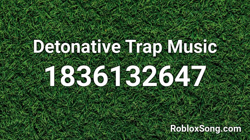 Detonative Trap Music Roblox ID