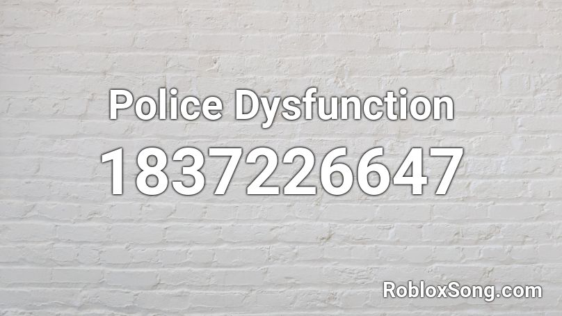 Police Dysfunction Roblox ID