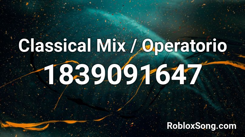 Classical Mix / Operatorio Roblox ID