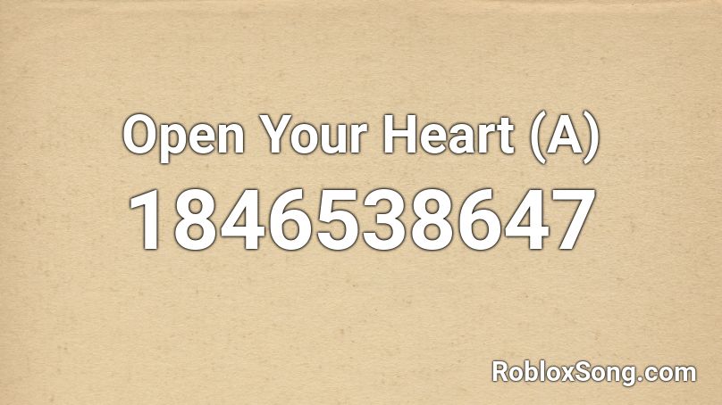 Open Your Heart (A) Roblox ID