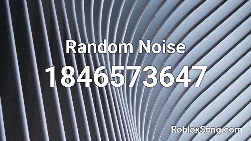 Random Noise Roblox ID