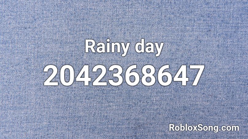 Rainy day Roblox ID