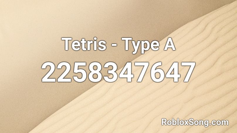 Tetris - Type A Roblox ID