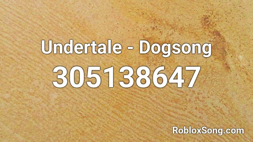 Undertale - Dogsong Roblox ID