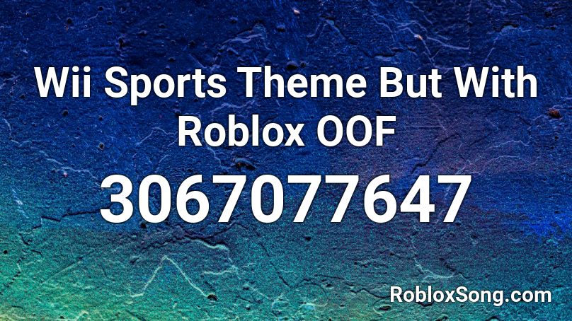 Wii Sports Theme But With Roblox Oof Roblox Id Roblox Music Codes - oof roblox wii
