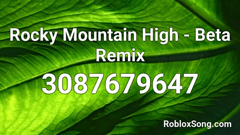 Rocky Mountain High - Beta Remix Roblox ID