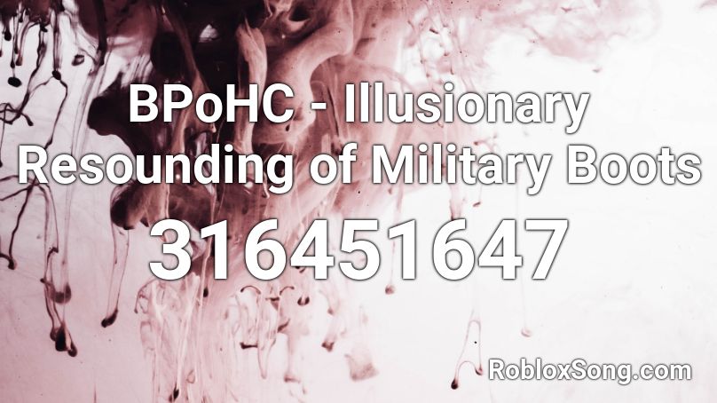 BPoHC  - Illusionary Resounding of Military Boots  Roblox ID