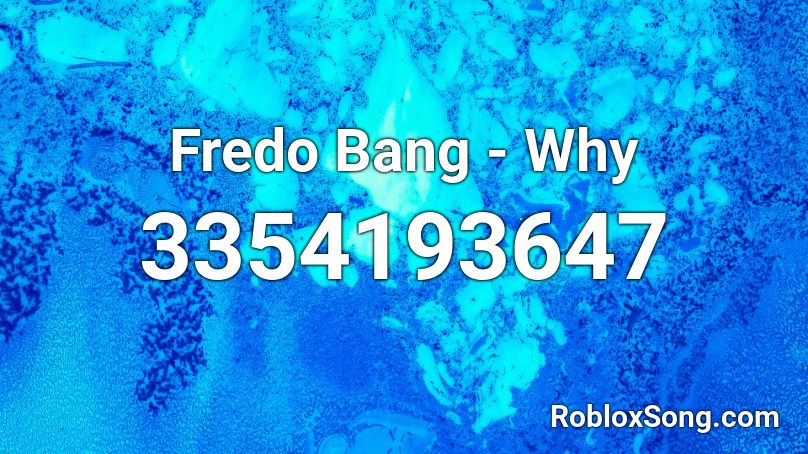 Fredo Bang - Why  Roblox ID