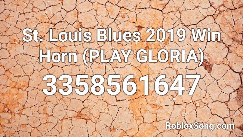 St. Louis Blues 2019 Win Horn (PLAY GLORIA) Roblox ID