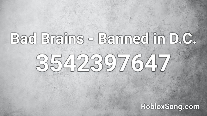 Bad Brains - Banned in D.C. Roblox ID