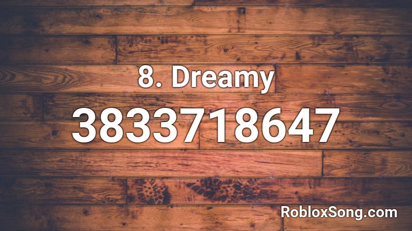 8. Dreamy Roblox ID