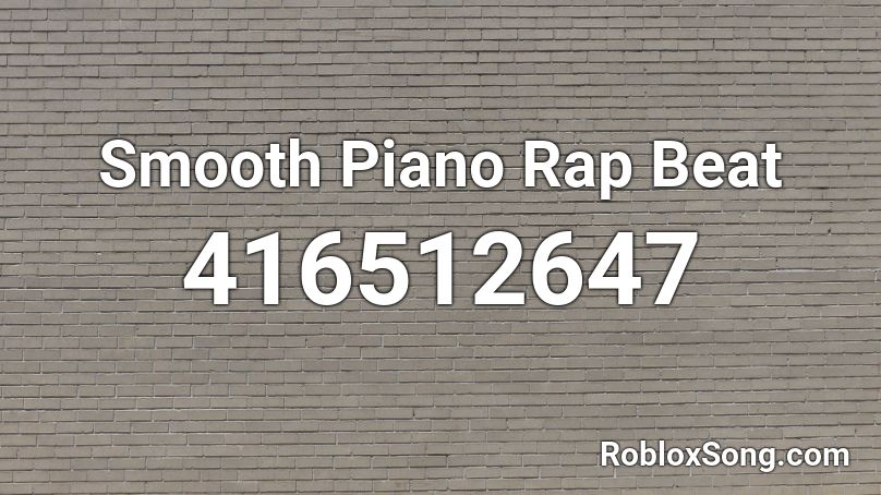 Smooth Piano Rap Beat Roblox ID