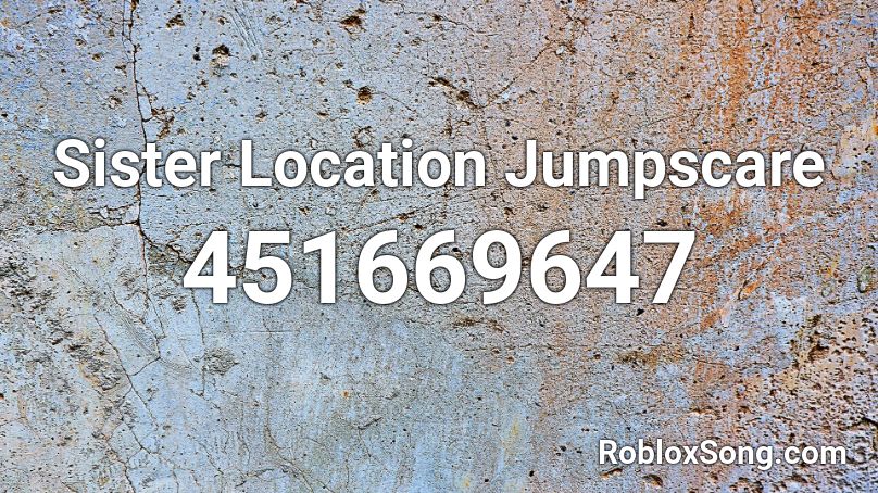 Sister Location Jumpscare Roblox Id Roblox Music Codes - sister location song roblox code