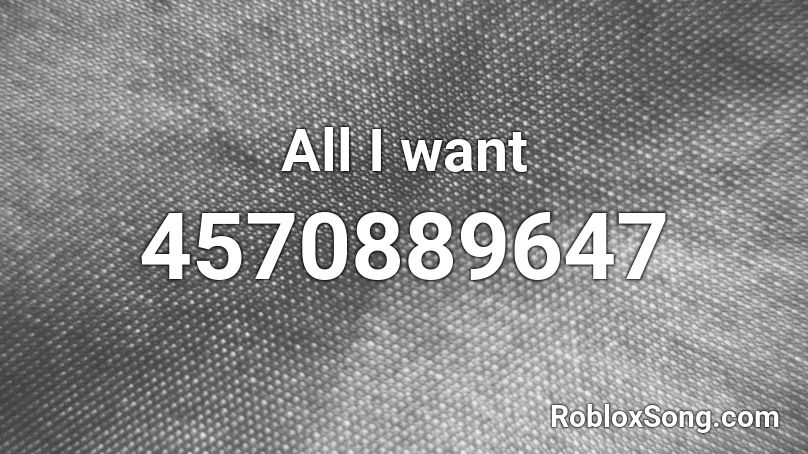 All I want Roblox ID