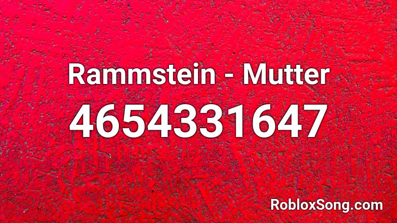 Rammstein - Mutter Roblox ID