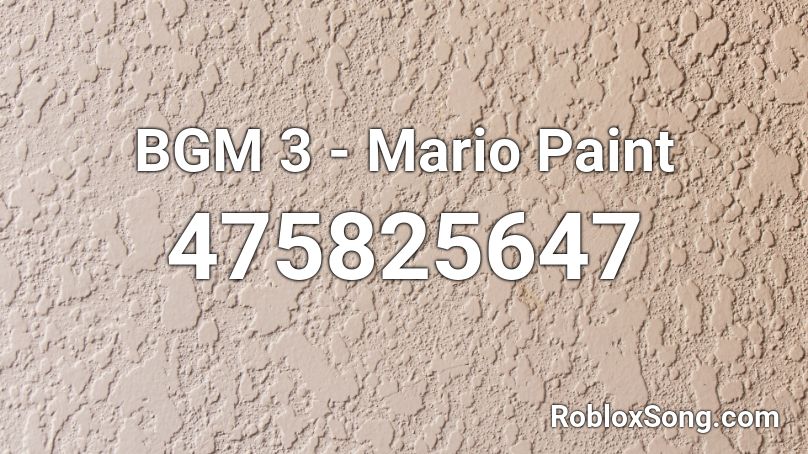 BGM 3 - Mario Paint Roblox ID