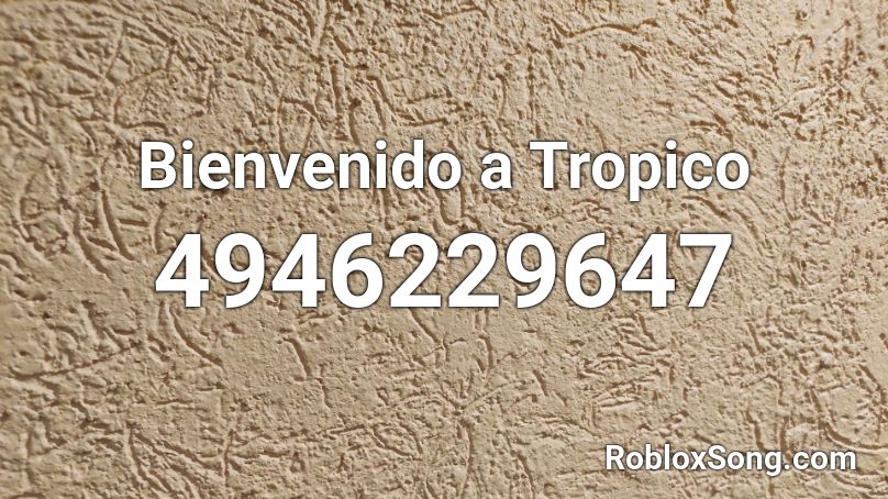 Bienvenido a Tropico Roblox ID