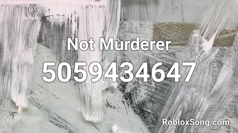 Not Murderer Roblox ID