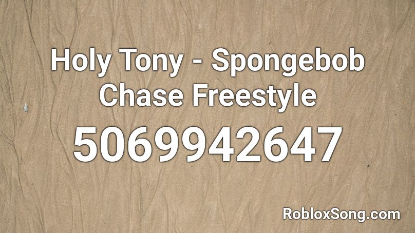 Holy Tony Spongebob Chase Freestyle Roblox Id Roblox Music Codes - holy toly spongebob chase roblox id