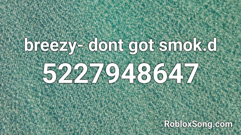 # # O breezy- dont get ####### Roblox ID