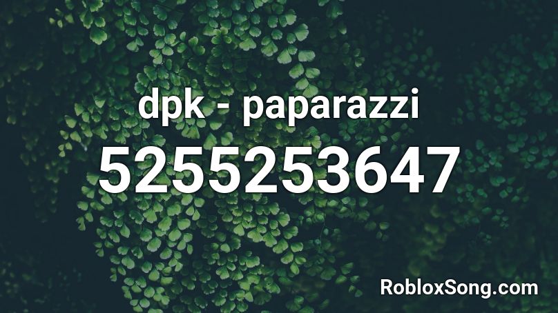 Dpk Paparazzi Roblox Id Roblox Music Codes - paparazzi roblox id code