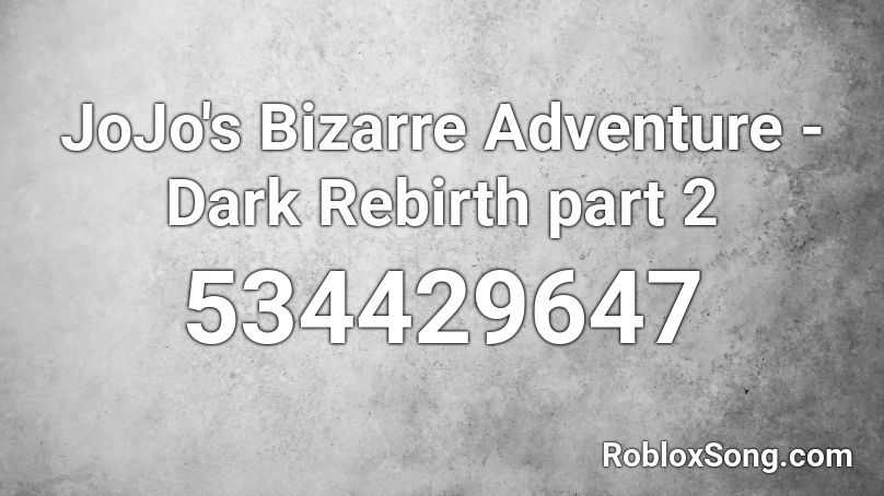 JoJo's Bizarre Adventure - Dark Rebirth part 2 Roblox ID