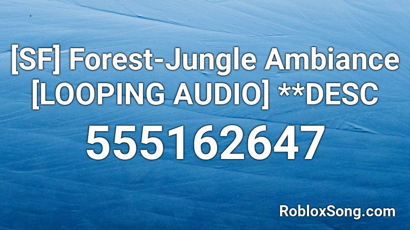 [SF] Forest-Jungle Ambiance [LOOPING AUDIO] **DESC Roblox ID