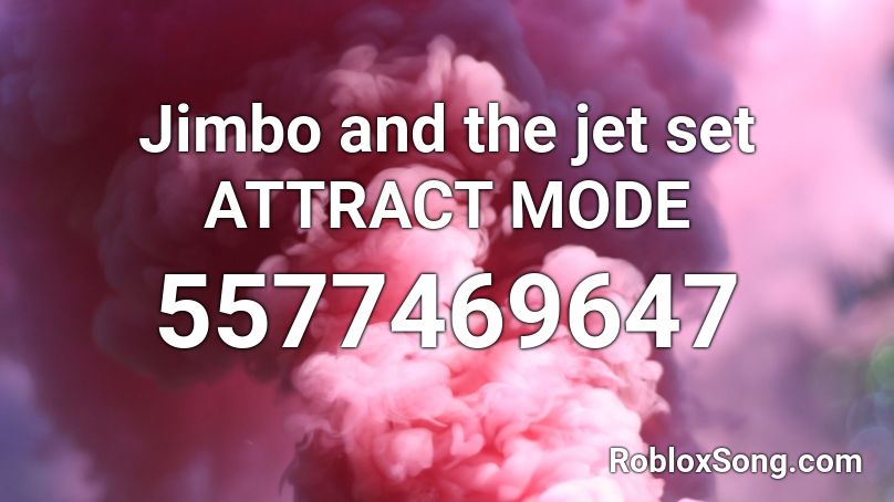 Jimbo and the jet set ATTRACT MODE Roblox ID