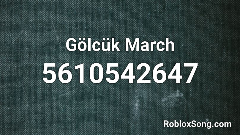 Gölcük March Roblox ID